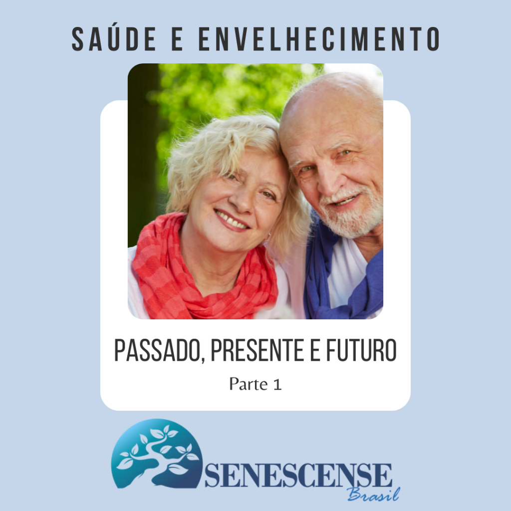 GERIATRIA – Saúde e envelhecimento: Passado, Presente e Futuro – Parte 1
